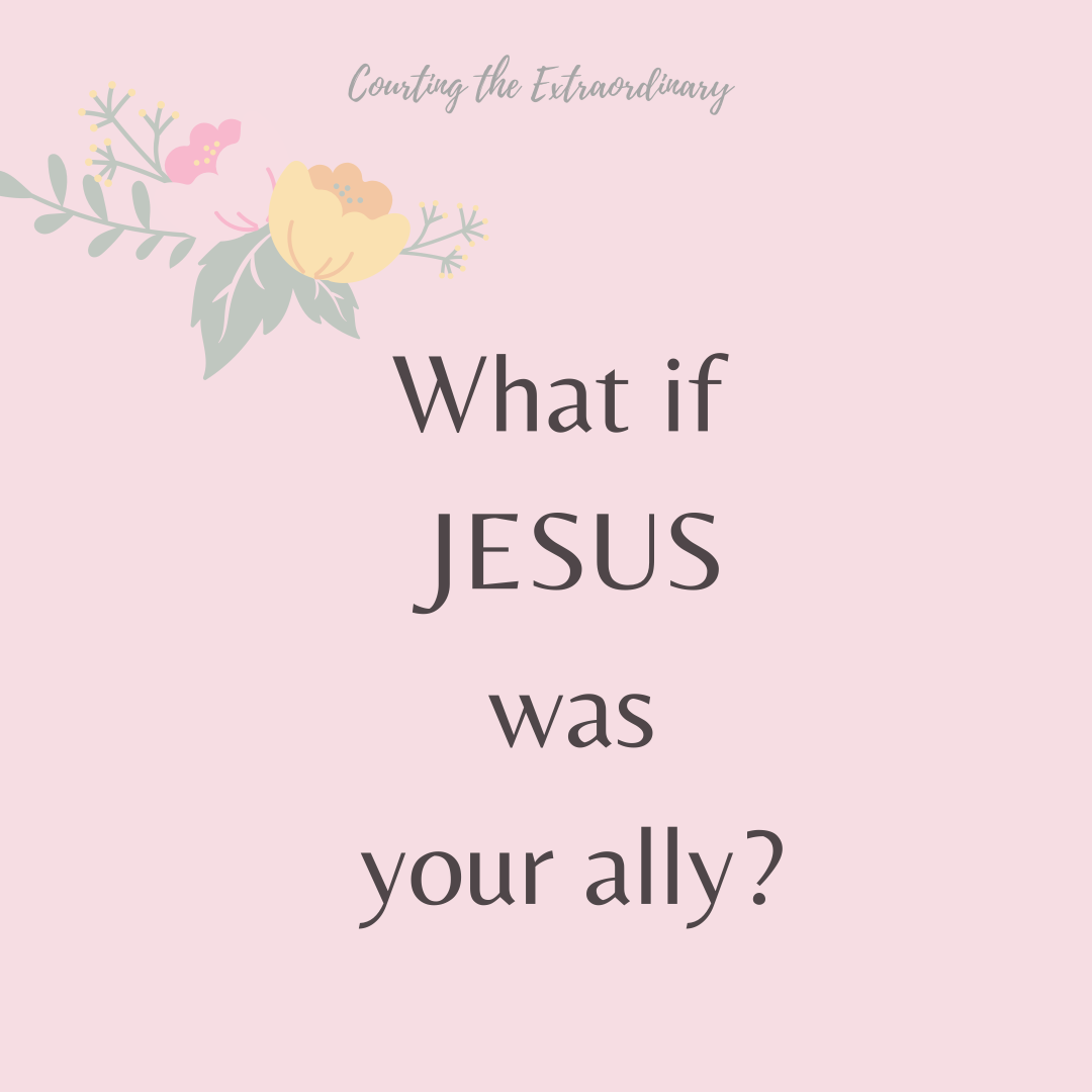 Let Jesus be your ally