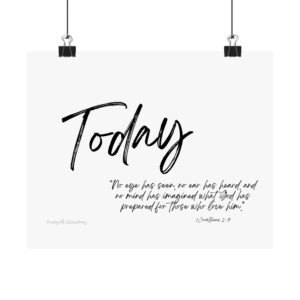 Today - 1 Corinthians 2:9   Poster
