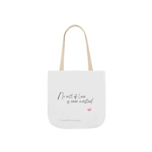 No Act of Love is Ever Wasted- Canvas Tote Bag, 5-Color Straps