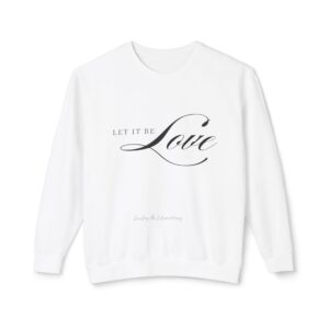 LET IT BE LOVE* Unisex Lightweight Crewneck Sweatshirt