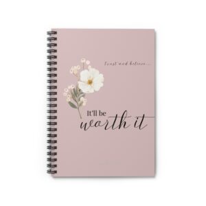 It’ll be worth it- Inspirational Spiral Notebook – 'It'll Be Worth It'