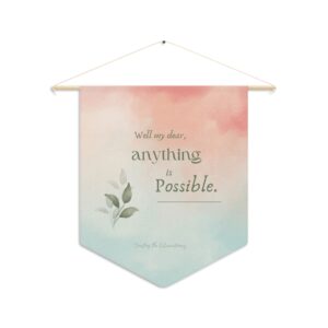 Well my dear, Anything Is Possible Pennant