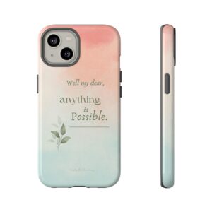 Well my dear anything is Possible Phone Case | Inspirational Quote iPhone Case