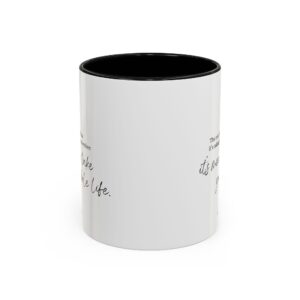 “It’s meant to take your whole life” Coffee Mug (11, 15oz)